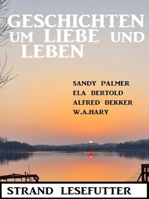 cover image of Geschichten um Liebe und Leben